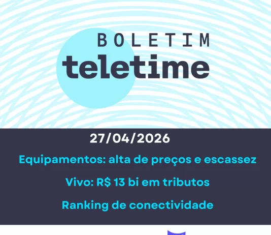 Veja no Boletim TELETIME: escassez de equipamentos e tributos da Vivo