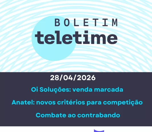 Veja no Boletim TELETIME: venda da Oi Soluções e competição em telecom