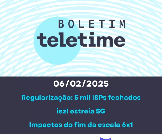 Veja no Boletim TELETIME: ISPs banidos, 5G da iez! e escala 6×1