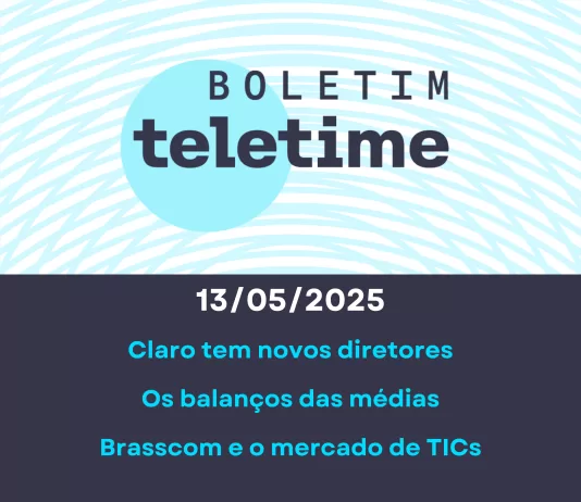 Veja no Boletim TELETIME: novos diretores na Claro, balanço dos ISPs e mercado de TICs