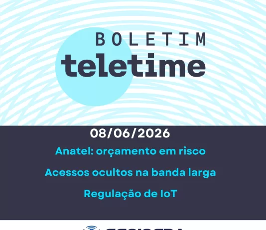 Veja no Boletim TELETIME: regulação de IoT e orçamento da Anatel